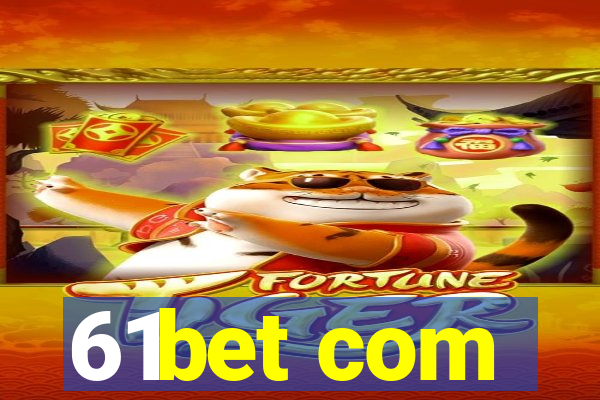 61bet com